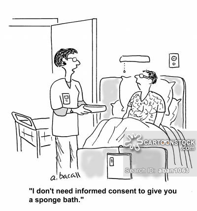 A amn lying in a hospital bed, while a nurse stands near him and says 'I don't need informed consent to give you a sponge bath.'