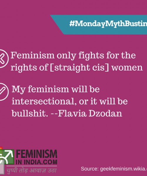 Magenta-coloured poster. On the top is written, "#MondayMythBusting". Below in white is written, next to a cross sign, "Feminism only fights for the rights of [straight, cis] women." Below it is written next to a tick mark sign, "My feminism will be intersectional, or it will be bullshit. -- Flavia Dzodan"