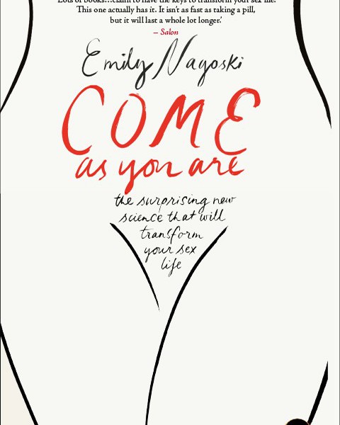 Book cover with white background. Line drawing of a woman from waist to thighs, naked. On top is written the author's name in black "Emily Nayoski". Below it in red in cursive is written, "COME as you are".