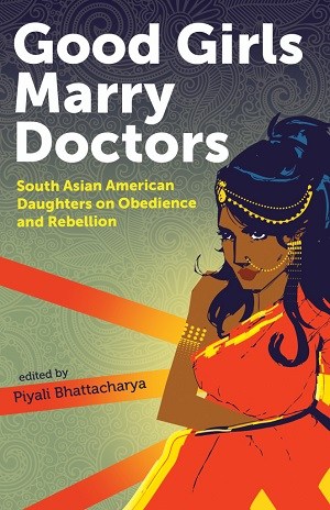 Book cover. Illustration of a brown woman wearing orange saree, and gold jewellery on forhead, nose, ear, and upper arm, with her hands crossed. On top is written in white and bold "Good girls marry doctors". Under it in smaller font are written subtitle and editor's name.