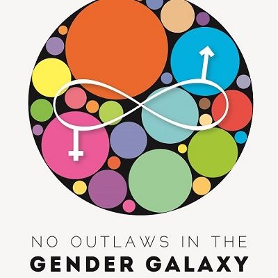 Book cover. On top of a white background is a big black circle, within which are many smaller coloured circles - in oronage, pink, blur, green, etc. On top of it is drawn a a big infinity symbol in white colour. An upside-down cross which is a symbol of women hangs down from the left loop of the infinity symbol; and an arrow (Symbol of men) protrudes up from the right loop. Below the big circle is written the book title, "No outloaws in the gender galaxy" with "gender galaxy" in bold. Bleow it in smaller font are names of authors.