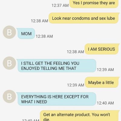Screenshot of a whatsapp chat between a mother and a daughter. The daughter sends the message, "they are not here"; to which the mother replies, "they are. Look near condoms and sex lube." The daughter says that she gets the feeling her mother enjoys telling her that, to which she replies, "maybe a little."