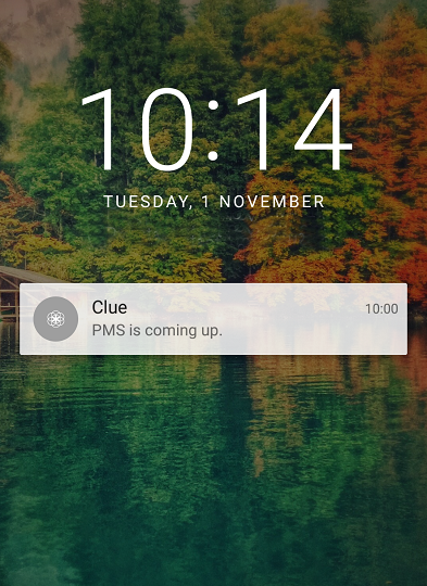 Sceenshot of a smartphone screen at stand-by mode. A pop-up notification reads: "Clue - PMS is coming up."