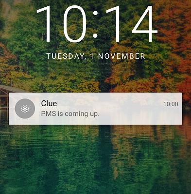 Sceenshot of a smartphone screen at stand-by mode. A pop-up notification reads: "Clue - PMS is coming up."