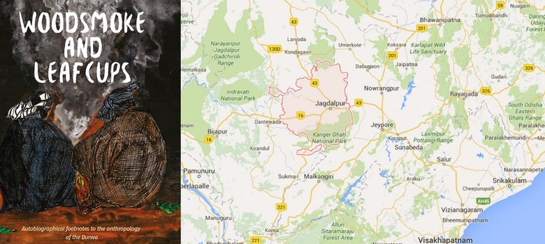 Collage of 2 pictures. One is a book cover with an illustration of two adivasi men sitting by a fireside on a winter night. On top is written in white, "Woodsmoke and leafcups." 2nd picture is the google map of Jagdalpur, near Vishakhapatnam.