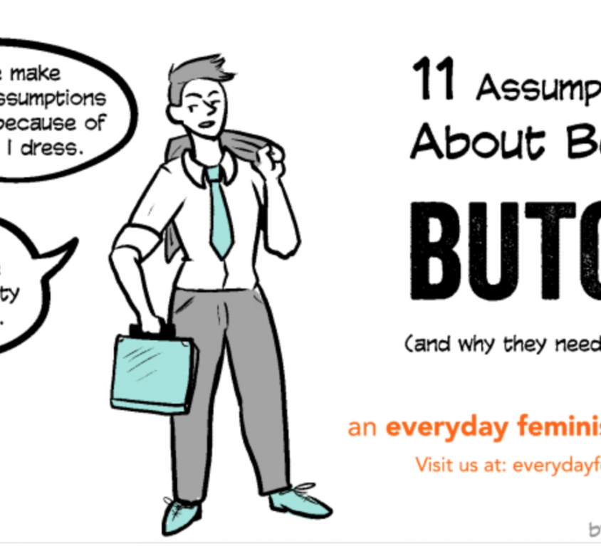 A poster of the comic ‘11 Assumptions about being a butch (and why they need to stop)’ A person can be seen on the left side of the poster. There is a speech bubble next to the person with the text “People make many assumptions about me because of the way I dress.