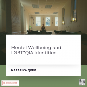 "Mental Wellbeing and LGBT*QIA Identities" by Nazariya QFRG
