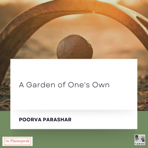 "A Garden of One's Own" by Poorva Parashar