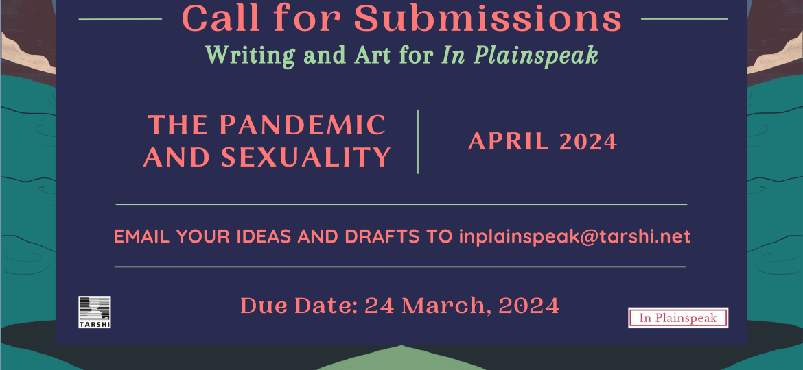 Call for Submissions Writing and Art for In Plainspeak The Pandemic and Sexuality | April 2024 Share your ideas and drafts in the google form Due date: 24 March 2024