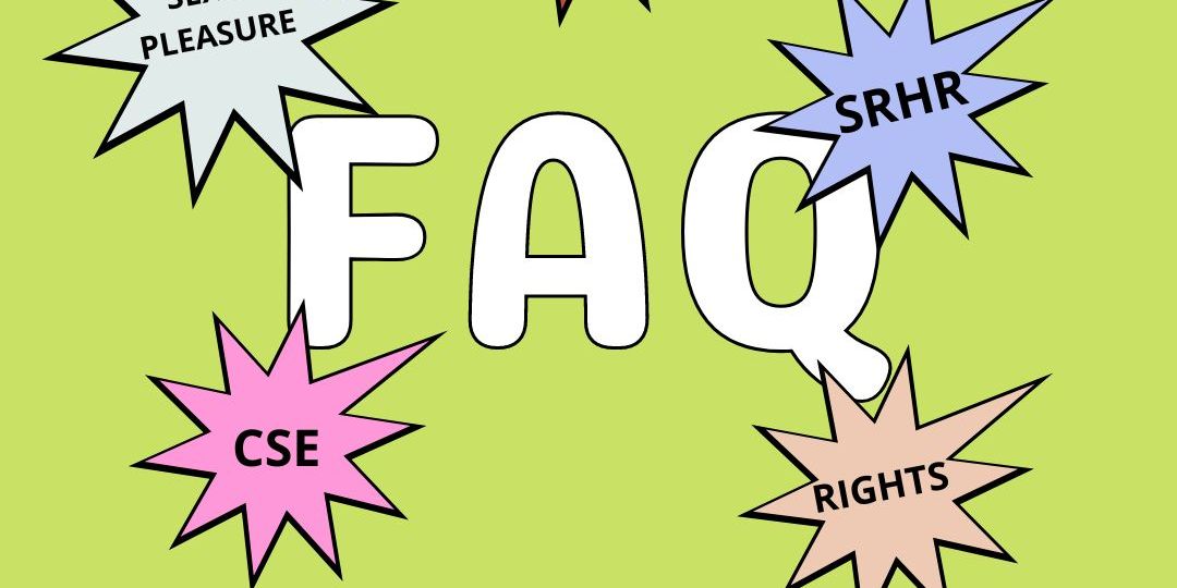 FAQs SRHR CSE RIGHTS IDENTITIES SEX & PLEASURE FREQUENTLY ASKED QUESTIONS